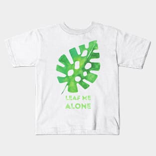 Monstera Leaf Me Alone Kids T-Shirt